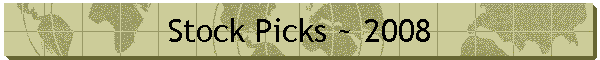 Stock Picks ~ 2008