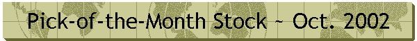 Pick-of-the-Month Stock ~ Oct. 2002