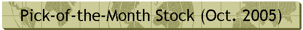 Pick-of-the-Month Stock (Oct. 2005)